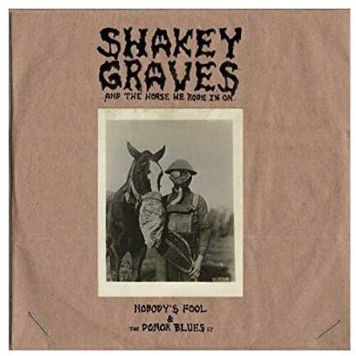 Shakey Graves - Shakey Graves And The Horse He Rode In On (Nobody's Fool & The Donor B lues EP)  (New Vinyl LP)
