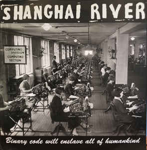 Shanghai River - Binary Code Will Enslave All of Humankind  (New Vinyl LP)