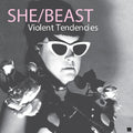 She/Beast - Violent Tendencies  (New Vinyl LP)
