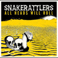 Snakerattlers - All Heads Will Roll ((Vinyl))