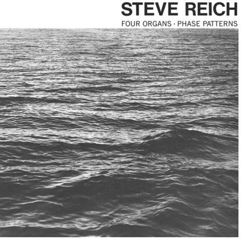 Steve Reich - Four Organs / Phase Patterns  (New Vinyl LP)