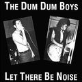 The Dum Dum Boys - Let There Be Noise  (New Vinyl LP)