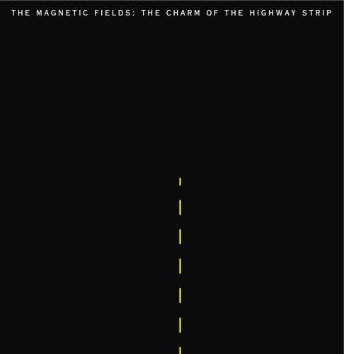 The Magnetic Fields - The Charm Of The Highway Strip  (New Vinyl LP)