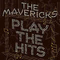The Mavericks - Play the Hits  (New Vinyl LP)