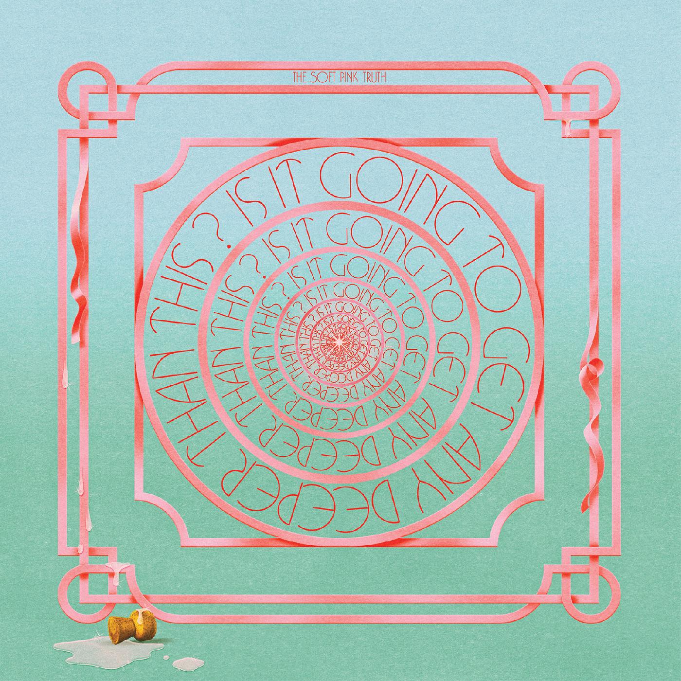 The Soft Pink Truth - Is It Going To Get Any Deeper Than This? ((Vinyl))