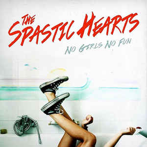 The Spastic Hearts - No Girls No Fun  (New Vinyl LP)