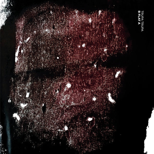 TRUPA TRUPA - B FLAT A ((Vinyl))