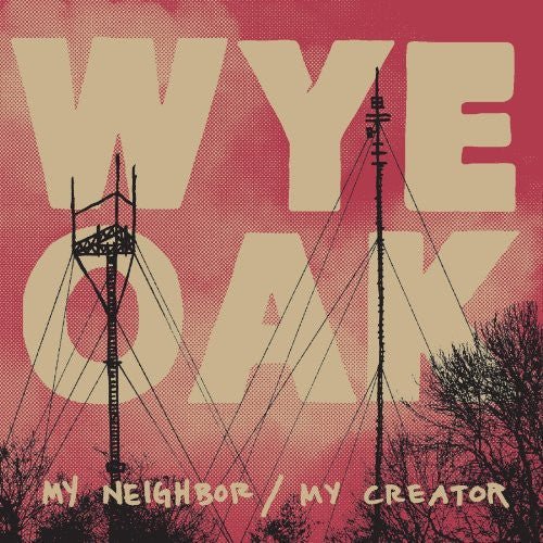 Wye Oak - My Neighbor / My Creator  (Used Vinyl EP)