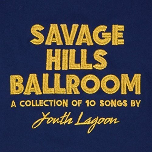 Youth Lagoon - Savage Hills Ballroom  (New Vinyl LP)